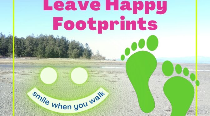 How to leave happy footprints